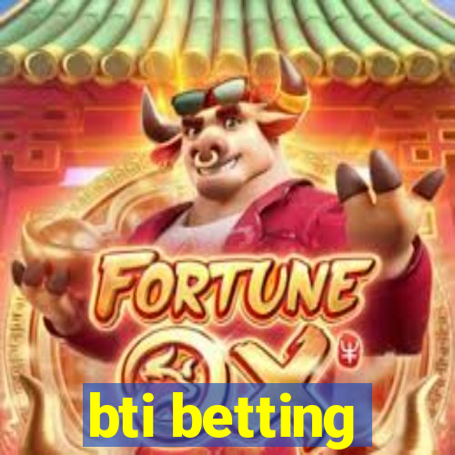 bti betting